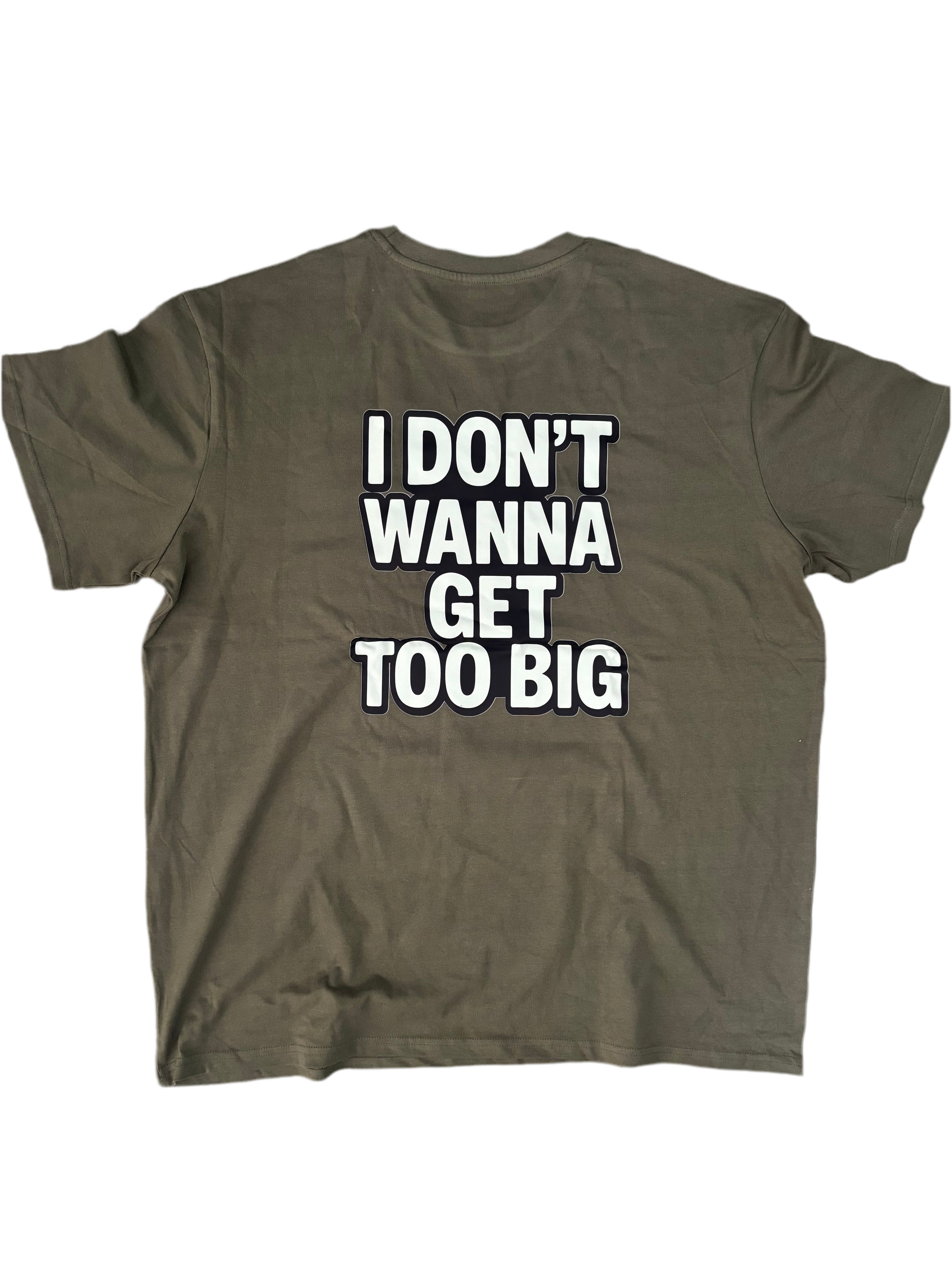 “I Don’t Wanna Get Too Big” Tee – Oversize Fit